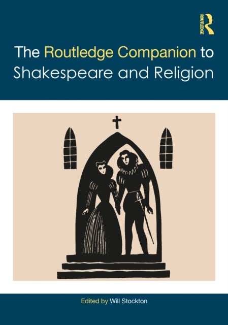 The Routledge Companion to Shakespeare and Religion