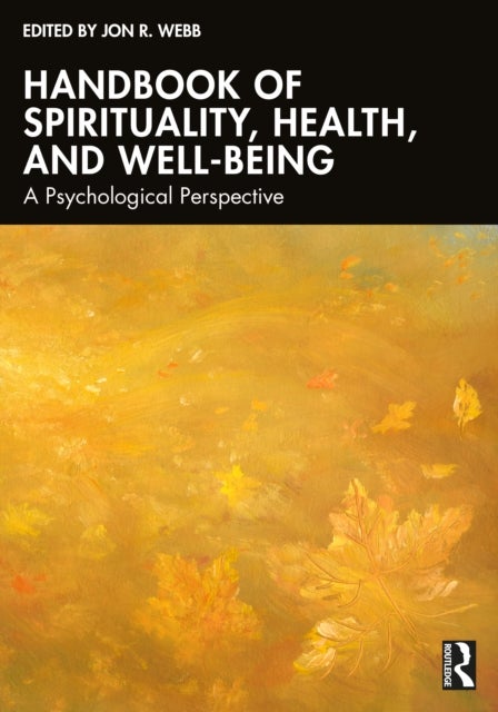Handbook of Spirituality, Health, and Well-Being - A Psychological Perspective