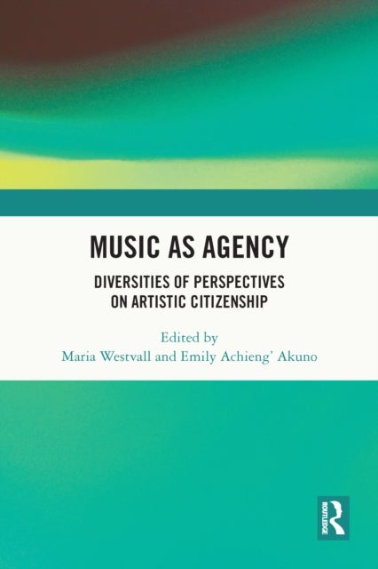 Music as Agency - Diversities of Perspectives on Artistic Citizenship