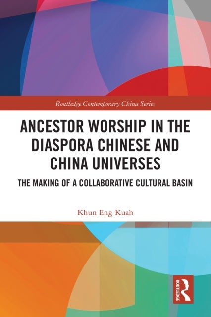 Ancestor Worship in the Diaspora Chinese and China Universes - The Making of a Collaborative Cultural Basin