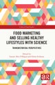Food Marketing and Selling Healthy Lifestyles with Science