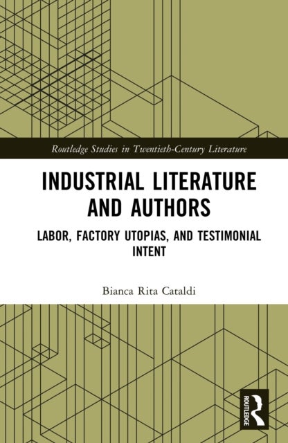 Industrial Literature and Authors - Labor, Factory Utopias, and Testimonial Intent