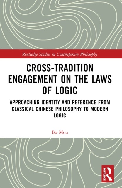 Cross-Tradition Engagement on the Laws of Logic - Approaching Identity and Reference from Classical Chinese Philosophy to Modern Logic