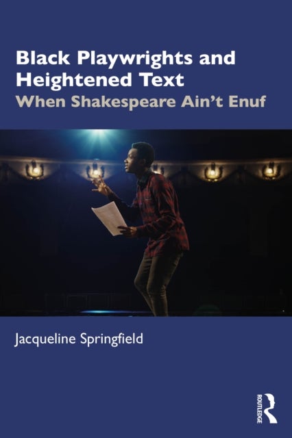 Black Playwrights and Heightened Text - When Shakespeare Ain’t Enuf