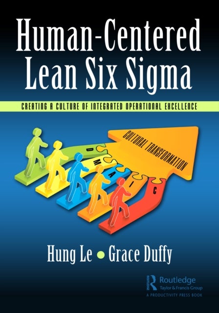 Human-Centered Lean Six Sigma - Creating a Culture of Integrated Operational Excellence