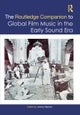 The Routledge Companion to Global Film Music in the Early Sound Era