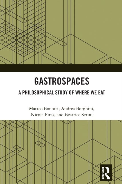 Gastrospaces - A Philosophical Study of Where We Eat