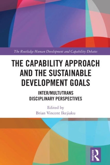 The Capability Approach and the Sustainable Development Goals - Inter/Multi/Trans Disciplinary Perspectives
