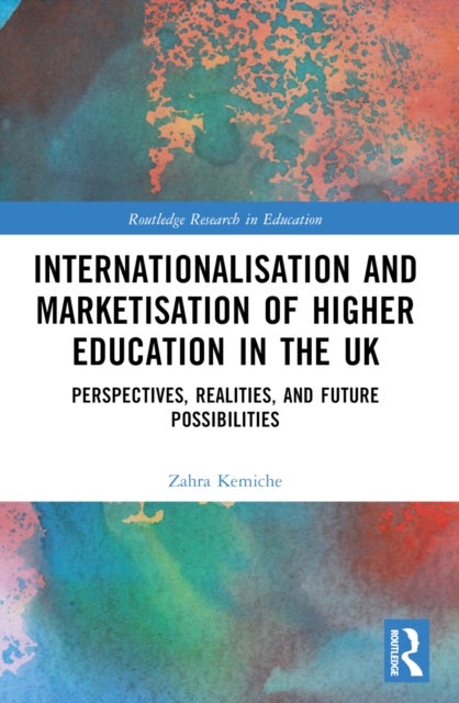 Internationalisation and Marketisation of Higher Education in the UK - Perspectives, Realities, and Future Possibilities