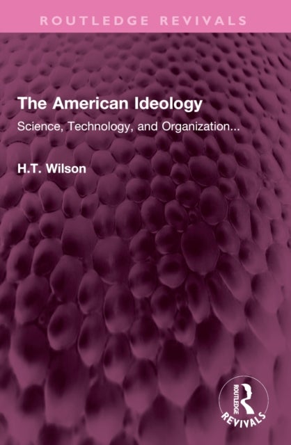 The American Ideology - Science, Technology, and Organization...