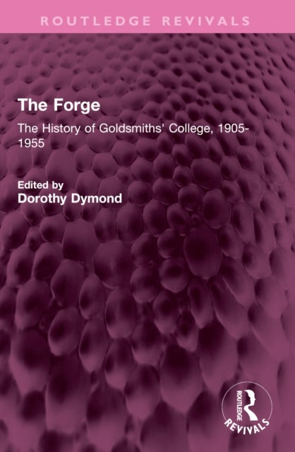 The Forge - The History of Goldsmiths' College, 1905-1955