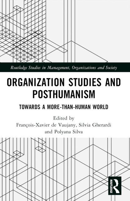 Organization Studies and Posthumanism - Towards a More-than-Human World