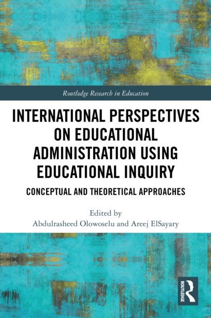 International Perspectives on Educational Administration using Educational Inquiry