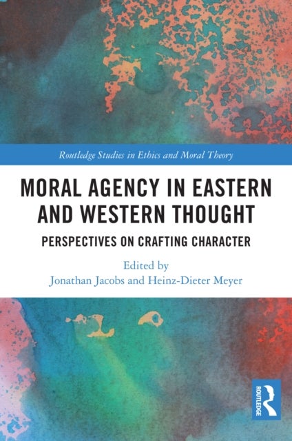 Moral Agency in Eastern and Western Thought - Perspectives on Crafting Character