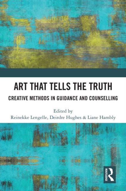 Art that Tells the Truth - Creative Methods in Guidance and Counselling