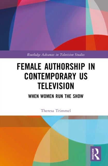 Female Authorship in Contemporary US Television - When Women Run the Show
