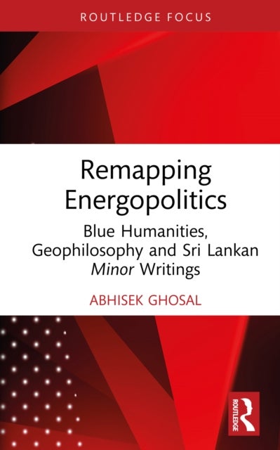 Remapping Energopolitics - Blue Humanities, Geophilosophy and Sri Lankan Minor Writings