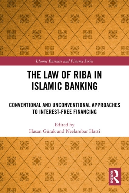 The Law of Riba in Islamic Banking - Conventional and Unconventional Approaches to Interest-Free Financing