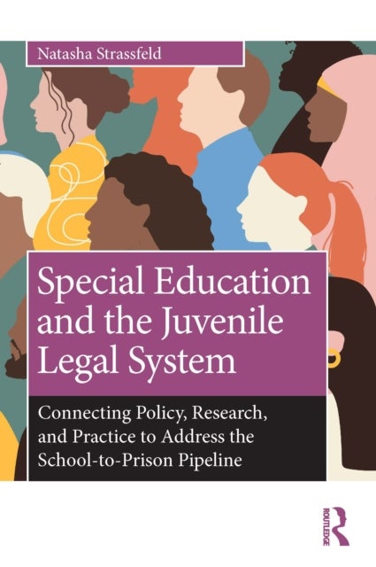 Special Education and the Juvenile Legal System - Connecting Policy, Research, and Practice to Address the School-to-Prison Pipeline