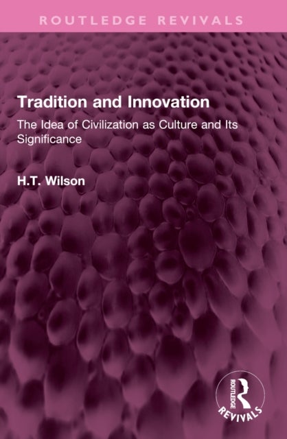 Tradition and Innovation - The Idea of Civilization as Culture and Its Significance