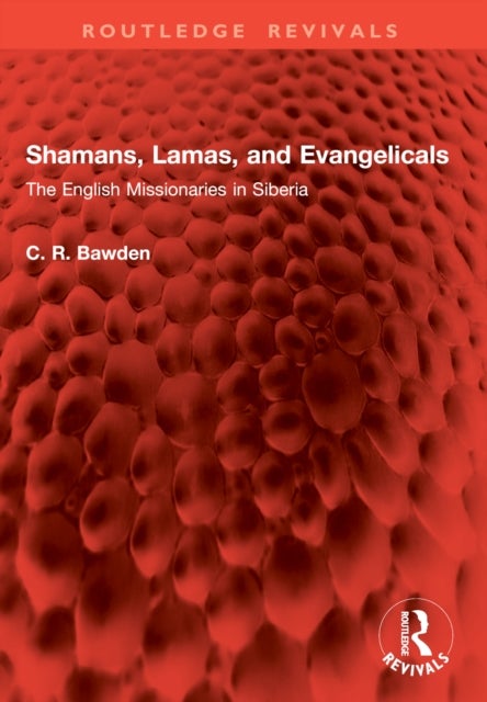 Shamans, Lamas, and Evangelicals - The English Missionaries in Siberia