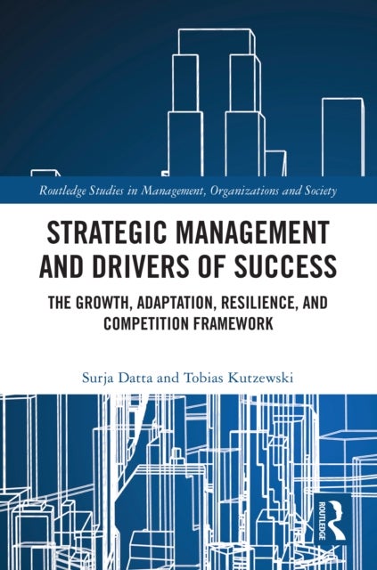 Strategic Management and Drivers of Success - The Growth, Adaptation, Resilience, and Competition Framework