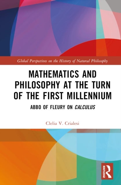 Mathematics and Philosophy at the Turn of the First Millennium - Abbo of Fleury on Calculus