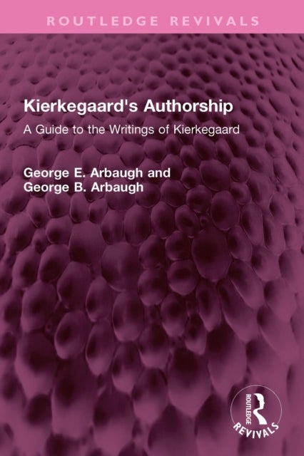 Kierkegaard's Authorship - A Guide to the Writings of Kierkegaard