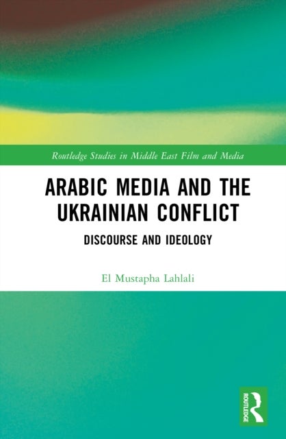 Arabic Media and the Ukrainian Conflict - Discourse and Ideology