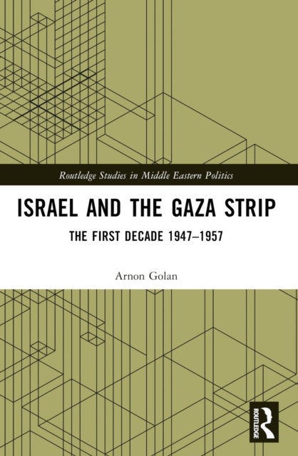 Israel and the Gaza Strip - The First Decade 1947–1957