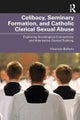 Celibacy, Seminary Formation, and Catholic Clerical Sexual Abuse