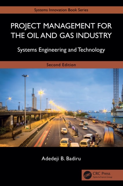 Project Management for the Oil and Gas Industry - Systems Engineering and Technology