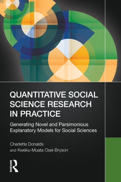 Quantitative Social Science Research in Practice - Generating Novel and Parsimonious Explanatory Models for Social Sciences