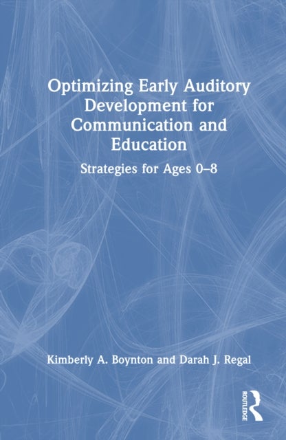 Optimizing Early Auditory Development for Communication and Education - Strategies for Ages 0–8