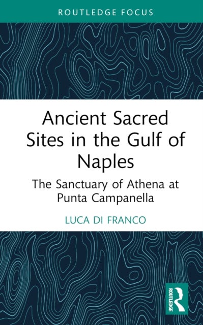 Ancient Sacred Sites in the Gulf of Naples - The Sanctuary of Athena at Punta Campanella