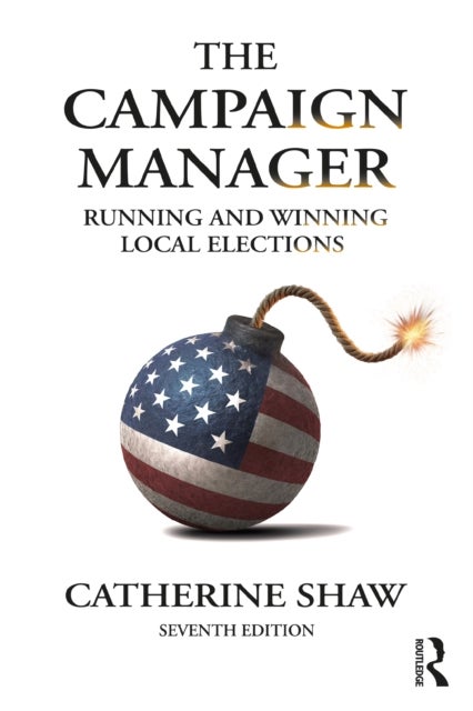 The Campaign Manager - Running and Winning Local Elections