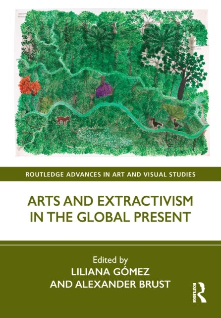 Arts and Extractivism in the Global Present