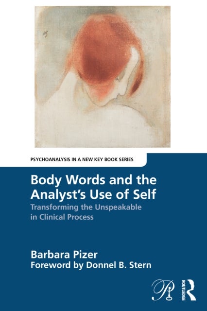 Body Words and the Analyst¿s Use of Self - Transforming the Unspeakable in Clinical Process