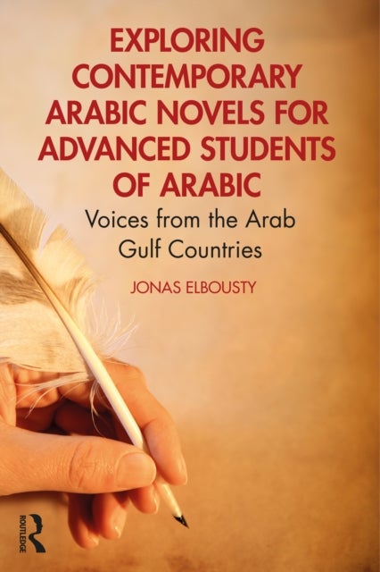 Exploring Contemporary Arabic Novels for Advanced Students of Arabic - Voices from the Arab Gulf Countries