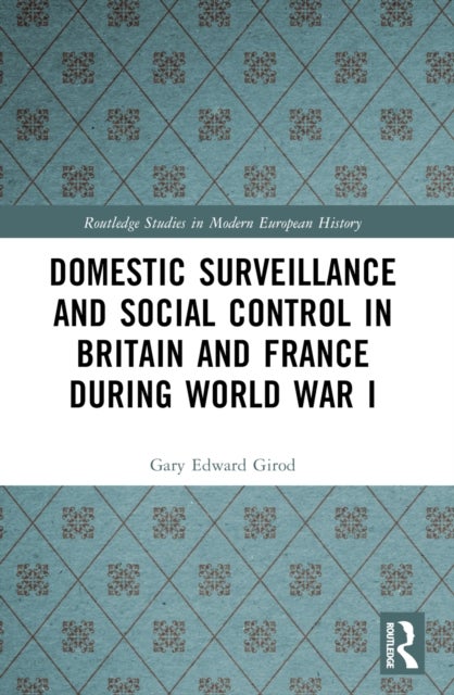 Domestic Surveillance and Social Control in Britain and France during World War I