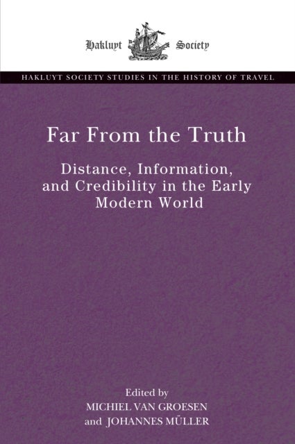 Far From the Truth - Distance, Information, and Credibility in the Early Modern World