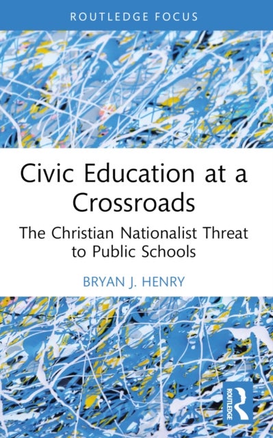 Civic Education at a Crossroads - The Christian Nationalist Threat to Public Schools