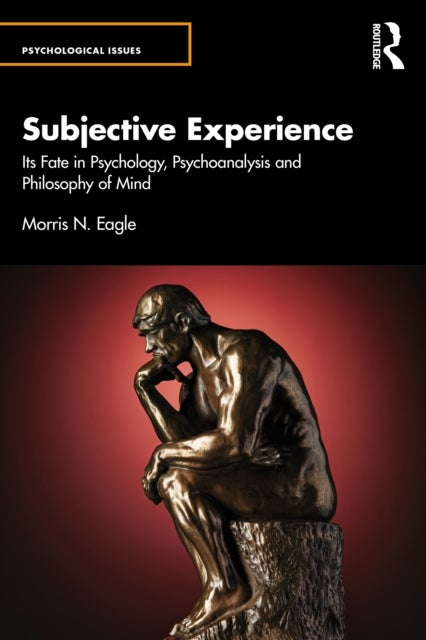 Subjective Experience - Its Fate in Psychology, Psychoanalysis and Philosophy of Mind
