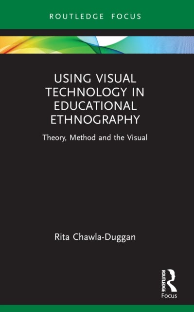 Using Visual Technology in Educational Ethnography - Theory, Method and the Visual