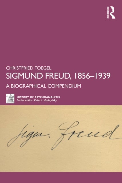 Sigmund Freud, 1856-1939 - A Biographical Compendium