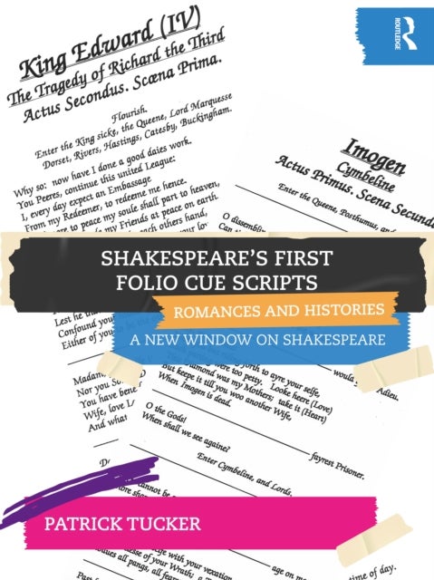 Shakespeare’s First Folio Cue Scripts – Romances and Histories - A New Window on Shakespeare