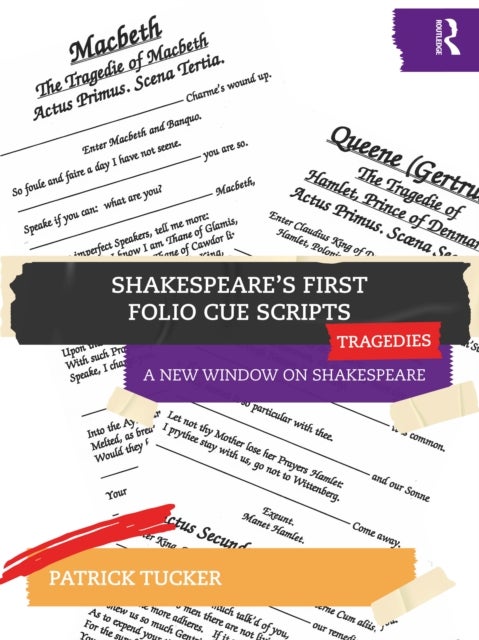 Shakespeare’s First Folio Cue Scripts – Tragedies - A New Window on Shakespeare