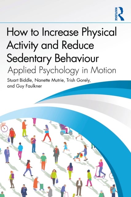 How to Increase Physical Activity and Reduce Sedentary Behaviour - Applied Psychology in Motion
