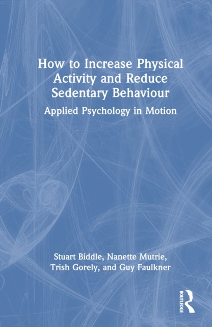 How to Increase Physical Activity and Reduce Sedentary Behaviour - Applied Psychology in Motion