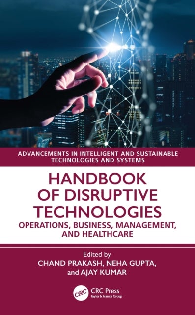 Handbook of Disruptive Technologies - Operations, Business, Management, and Healthcare